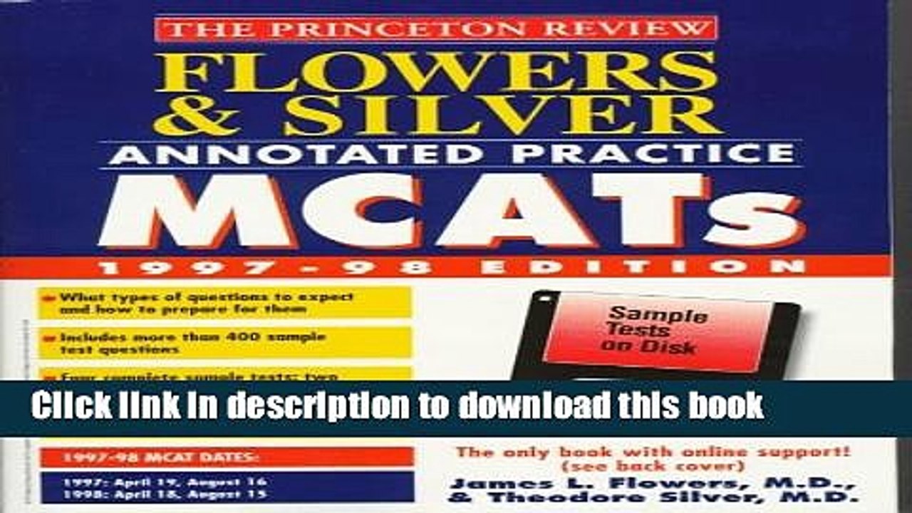 Ebook Flowers   Silver Annotated Practice MCATS 1997-98 : With Sample Tests on Disk (Princeton