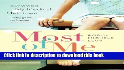 Ebook Most of Me: Surviving My Medical Meltdown Full Online KOMP