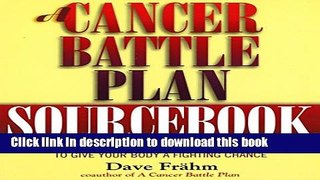 Ebook A Cancer Battle Plan Sourcebook: A Step-by-Step Health Program to Give Your Body a Fighting