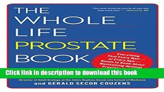 Ebook The Whole Life Prostate Book: Everything That Every Man-at Every Age-Needs to Know About