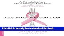 Books The Pink Ribbon Diet: A Revolutionary New Weight Loss Plan to Lower Your Breast Cancer Risk