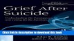 Books Grief After Suicide: Understanding the Consequences and Caring for the Survivors (Series in