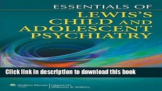Ebook Essentials of Lewis s Child and Adolescent Psychiatry (Essentials Of... (Lippincott
