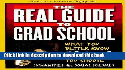 Ebook The Real Guide to Grad School: What You Better Know Before You Choose Full Download