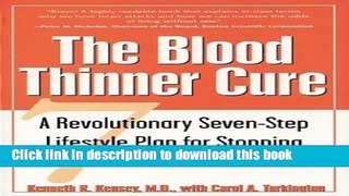 Ebook The Blood Thinner Cure : A Revolutionary Seven-Step Lifestyle Plan for Stopping Heart