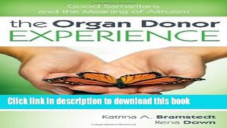 Ebook The Organ Donor Experience: Good Samaritans and the Meaning of Altruism Free Online
