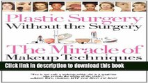 Download  Plastic Surgery Without the Surgery: The Miracle of Makeup Techniques  Online