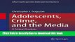 Ebook Adolescents, Crime, and the Media: A Critical Analysis (Advancing Responsible Adolescent