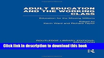 Books Adult Education   The Working Class: Education for the Missing Millions Full Online