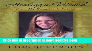 Books Healing the Wound from My Daughter s Suicide: Grief Translated Into Words Free Online KOMP