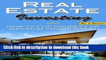 Ebook Real Estate Investing: How To Flip Houses For Maximum Profit Today Free Online