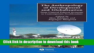 Ebook The Anthropology of Development and Globalization: From Classical Political Economy to