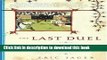 Books The Last Duel: A True Story of Crime, Scandal, and Trial by Combat in Medieval France Full