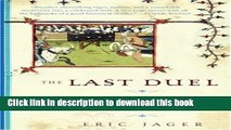 Books The Last Duel: A True Story of Crime, Scandal, and Trial by Combat in Medieval France Full