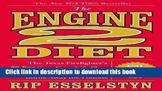 Ebook The Engine 2 Diet: The Texas Firefighter s 28-Day Save-Your-Life Plan that Lowers