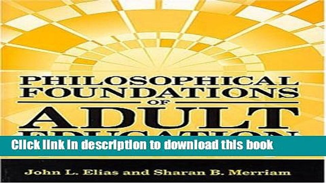 Books By John L. Elias - Philosophical Foundations of Adult Education: 3rd (third) Edition Full