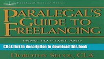 Ebook Paralegal s Guide to Freelancing: How to Start and Manage Your Own Legal Services Business