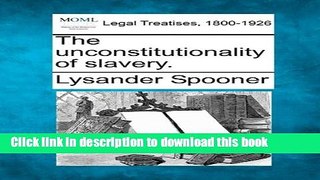 Ebook The Unconstitutionality of Slavery. Full Online