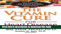 Ebook The Vitamin Cure for Heart Disease: How to Prevent and Treat Heart Disease Using Nutrition