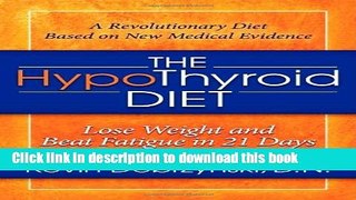 Books The HypoThyroid Diet: Lose Weight and Beat Fatigue in 21 Days Full Online