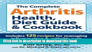 Books The Complete Arthritis Health, Diet Guide and Cookbook: Includes 125 Recipes for Managing