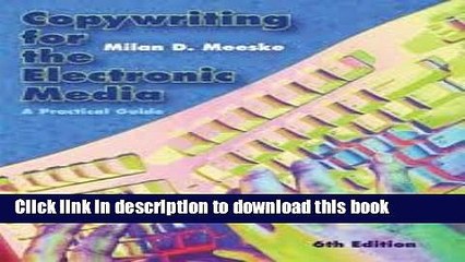 Books Copywriting for the Electronic Media: A Practical Guide 6th (sixth) edition Free Online