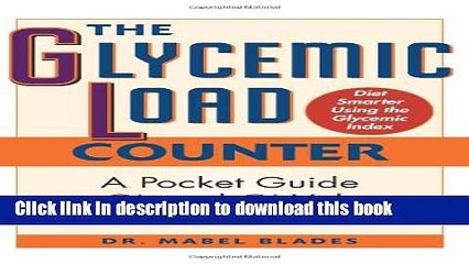 Ebook The Glycemic Load Counter: A Pocket Guide to GL and GI Values for over 800 Foods Free Online