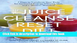 Books The Juice Cleanse Reset Diet: 7 Days to Transform Your Body for Increased Energy, Glowing