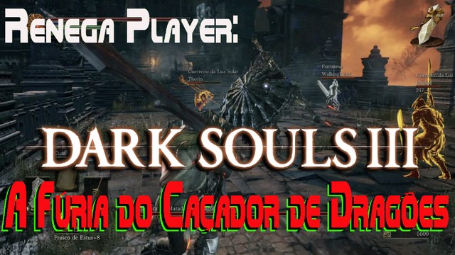 Renega Play: Dark Souls 3 - A fúria do caçador de dragões