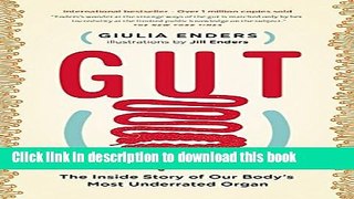 Books Gut: The Inside Story of Our Body s Most Underrated Organ Full Online