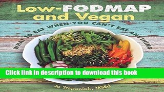 Ebook Low-Fodmap and Vegan: What to Eat When You Can t Eat Anything Full Online