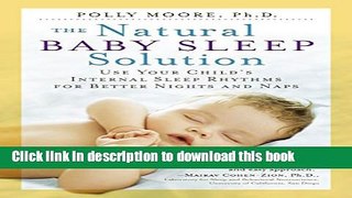 Ebook The Natural Baby Sleep Solution: Use Your Child s Internal Sleep Rhythms for Better Nights
