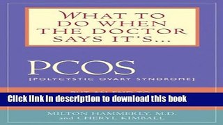 Ebook What to Do When the Doctor Says It s PCOS: (Polycystic Ovarian Syndrome) Full Online