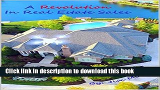 Ebook A Revolution in Real Estate Sales: How to Sell Real Estate Free Download