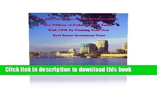 Ebook Buy Billions of Dollars in Real Estate with OPM by Forming Your Own Real Estate Investment