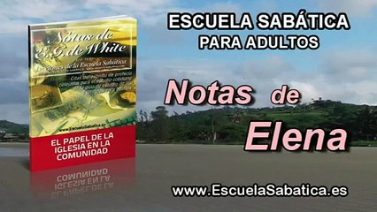 Notas de Elena | Sábado 30 de julio 2016 | Jesús se mezclaba con las personas | Escuela Sabática
