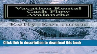 Books Vacation Rental Cash Flow Avalanche: Turning Your Vacation Rental Into a Financial Success