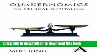 Ebook Quakernomics: An Ethical Capitalism (Anthem Other Canon Economics) Free Online