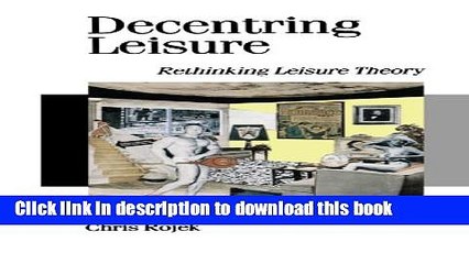 Ebook Decentring Leisure: Rethinking Leisure Theory (Published in association with Theory,