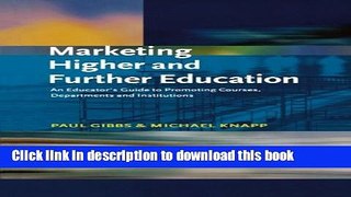 Ebook Marketing Higher and Further Education: An Educator s Guide to Promoting Courses,