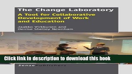 Ebook The Change Laboratory: A Tool for Collaborative Development of Work and Education Full