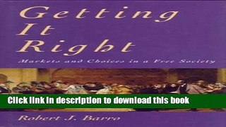 Ebook Getting It Right: Markets and Choices in a Free Society Free Online