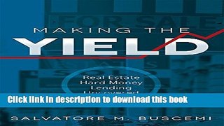Books Making The Yield: Real Estate Hard Money Lending Uncovered Free Download