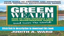 Ebook Green Wealth: How to Turn Unusable Land Into Moneymaking Assets Free Online
