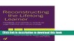 Books Reconstructing the Lifelong Learner: Pedagogy and Identity in Individual, Organisational and