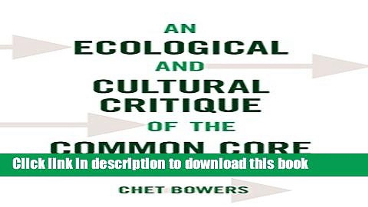 Books An Ecological and Cultural Critique of the Common Core Curriculum (Counterpoints) Full Online