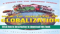 Books How to Succeed at Globalization: A Primer for Roadside Vendors Free Online