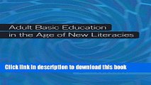 Ebook Adult Basic Education in the Age of New Literacies (New Literacies and Digital