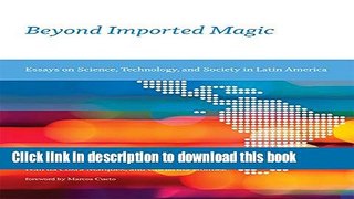 Books Beyond Imported Magic: Essays on Science, Technology, and Society in Latin America Full Online
