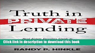 Ebook Truth in Private Lending: Real Estate Investors Guide to Keeping Scammers Away From Your